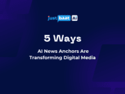 5 Ways AI News Anchors Are Transforming Digital Media