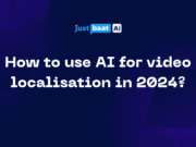 How to use AI for video localisation in 2024?