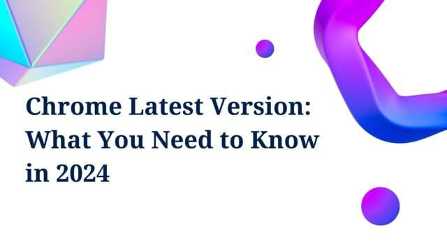 Chrome Latest Versions